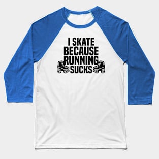 Roller Skate Skating Skateboard Skateboarding Skater Baseball T-Shirt